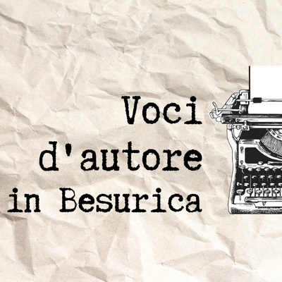 Voci d'autore in Besurica